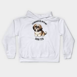 I'd rather be with my Shih Tzu Kids Hoodie